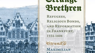 Cover: Strange Brethren: Refugees, Religious Bonds, and Reformation in Frankfurt, 1554-1608