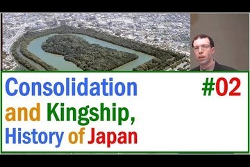 The History of Premodern Japan: Consolidation and Kingship