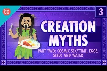 Cosmic Sexy Time, Eggs, Seeds, and Water: Crash Course World Mythology #3