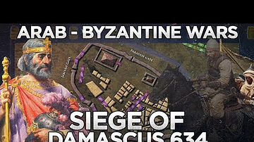 Siege of Damascus 634 - Arab - Byzantine Wars DOCUMENTARY