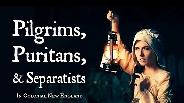 Pilgrims, Puritans, and Separatists (Calvinist Settlers in Colonial New England)