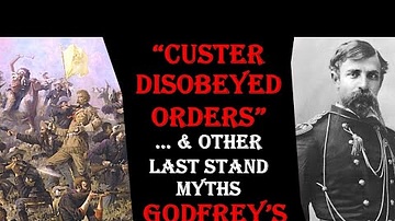 Disobeyed Orders & Other Last Stand Myths: Godfrey's Account